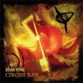 BRIAN HOWE - Circus Bar