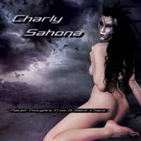 CHARLY SAHONA - Naked Thoughts From A Silent Chaos