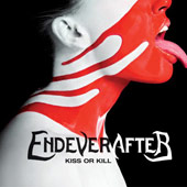 Endeverafter - Kiss Or Kill