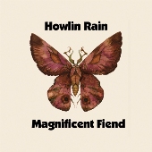 Howlin Rain - Magnificent Fiend