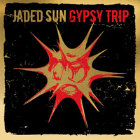 Jaded Sun Gypsy Trip