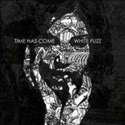 Time Has Come white fuzz