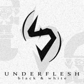 UNDERFLESH - Black And White